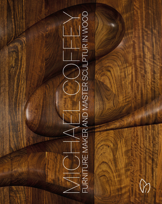 Michael Coffey: Sculptor and Furniture Maker in Wood - Coffey, Michael
