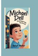 Michael Dell: Small Beginnings, Big Success