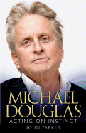 Michael Douglas: Acting on Instinct