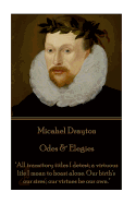 Michael Drayton - Odes & Elegies: "All Transitory Titles I Detest; A Virtuous Life I Mean to Boast Alone. Our Birth's Our Sires'; Our Virtues Be Our Own."