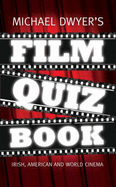 Michael Dwyer's Film Quiz Book: Irish, Hollywood and World Cinema - Dwyer, Michael