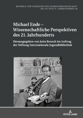 Michael Ende - Wissenschaftliche Perspektiven des 21. Jahrhunderts - Friedrich, Hans-Edwin, and Reusch, Jutta (Editor)