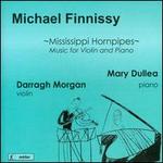 Michael Finnissy: Mississippi Hornpipes - Music for Violin and Piano - Darragh Morgan (violin); Mary Dullea (piano); Michael Finnissy (harpsichord); Michael Finnissy (keyboards)