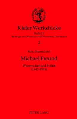 Michael Freund: Wissenschaft Und Politik (1945-1965) - Corneli?en, Christoph (Editor), and Meinschien, Birte