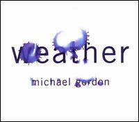 Michael Gordon: Weather - Ensemble Resonanz / Michael Gordon