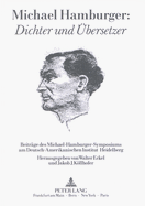 Michael Hamburger: Dichter Und Uebersetzer: Beitraege Des Michael-Hamburger-Symposiums Am Deutsch-Amerikanischen Institut Heidelberg