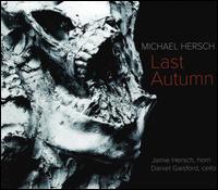Michael Hersch: Last Autumn - Daniel Gaisford (cello); Jamie Hersch (horn)
