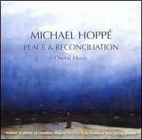 Michael Hopp: Peace & Reconcilliation; Choral Music - Michael Hopp / Sedona Academy of Chamber Singers