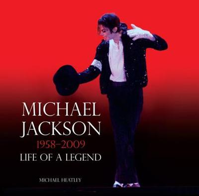 Michael Jackson: Life of a Legend 1958-2009 - Heatley, Michael