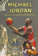 Michael Jordan: Hall of Fame Basketball Superstar