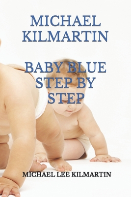 Michael Kilmartin Baby Blue: Our First Born - Kilmartin, Michael Lee