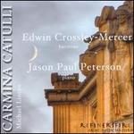 Michael Linton: Carmina Catulli - Edwin Crossley-Mercer (baritone); Jason Paul Peterson (piano)
