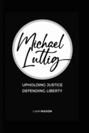 Michael Luttig: Upholding Justice, Defending Liberty
