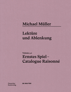 Michael Mller. Ernstes Spiel. Catalogue Raisonn: Vol. 4.2, Lektre Und Ablenkung