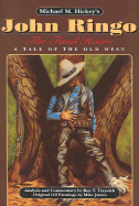 Michael M. Hickey's John Ringo : the final hours : a tale of the Old West ; analysis and commentary by Ben T. Traywick ; original oil paintings by Mike James. - Hickey, Michael M., and Traywick, Ben T.