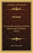 Michael: Or Salvation by Grace, and the Master and the Porter (1851)