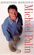 Michael Palin: A Biography - Margolis, Jonathan