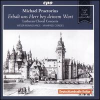 Michael Praetorius: Erhalt uns Herr bey deinem Wort - Weser-Renaissance; Manfred Cordes (conductor)