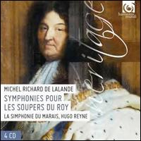 Michael Richard de Lalande: Symphonies pour les Soupers du Roy - La Simphonie du Marais; Hugo Reyne (conductor)