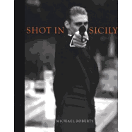 Michael Roberts: Shot in Sicily