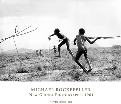 Michael Rockefeller: New Guinea Photographs, 1961 - Bubriski, Kevin, and Gardner, Robert (Foreword by), and Rockefeller, Michael (Photographer)