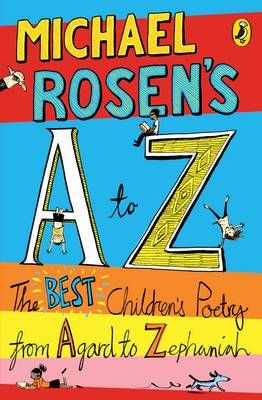Michael Rosen's A-Z: The best children's poetry from Agard to Zephaniah - Rosen, Michael