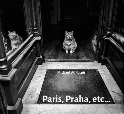 Michael W. Pospsil: Paris, Praha, Etc... - Pospisil, Michael W (Photographer), and Birgus, Vladimr (Text by), and Zemnnkov, Terezie (Text by)