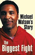 Michael Watson's Story: The Biggest Fight