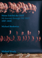 Michael Wesely & Michael Biedowicz: My Journey Through Die Zeit: 1997-2020