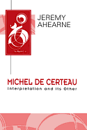 Michel de Certeau: Interpretation and Its Other