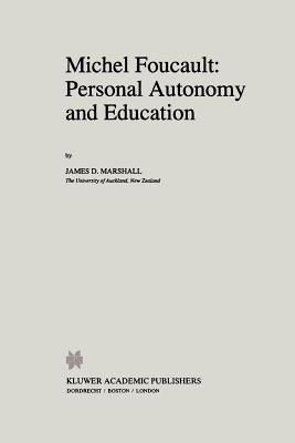 Michel Foucault: Personal Autonomy and Education - Marshall, J.D.