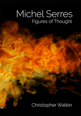 Michel Serres: Figures of Thought - Watkin, Christopher