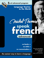 Michel Thomas Speak French Advanced: 5-CD Advanced Program - Thomas, Michel, and Thomas, Michel