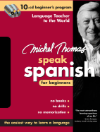 Michel Thomas Speak Spanish for Beginners: 10-CD Beginner's Program - Thomas, Michel, and Thomas, Michel