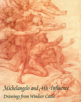 Michelangelo and His Influence: Drawings from Windsor Castle - Joannides, Paul, Mr.