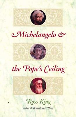 Michelangelo and the Pope's Ceiling - King, Ross