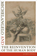 Michelangelo and the Reinvention of the Human Body - Hall, James, Professor