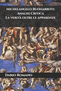 Michelangelo Buonarroti: Analisi Critica: La verit oltre le apparenze