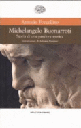 Michelangelo Buonarroti: Storia Di Una Passione Eretica