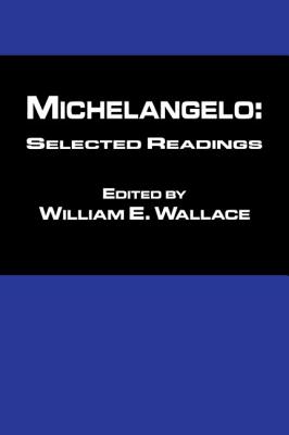 Michelangelo: Selected Readings - Wallace, William (Editor)