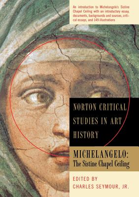 Michelangelo: The Sistine Chapel Ceiling - Seymour, Charles (Editor)