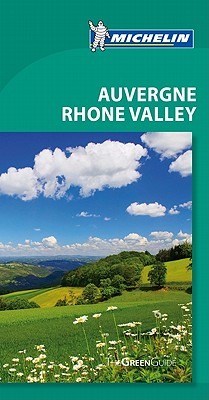 Michelin Green Guide Auvergne Rhone Valley - Mills, Rachel (Editor), and Marsh, Terry (Contributions by)