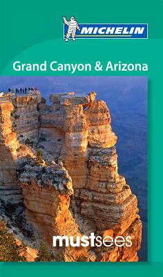 Michelin Must Sees Grand Canyon & Arizona - Michelin