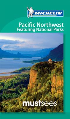 Michelin Must Sees Pacific Northwest: Featuring National Parks - Michelin