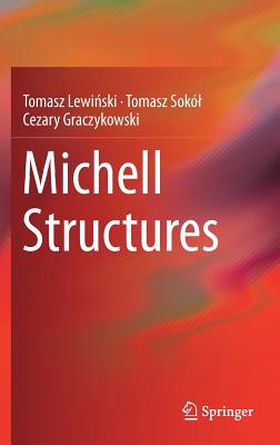 Michell Structures - Lewinski, Tomasz, and Sokl, Tomasz, and Graczykowski, Cezary