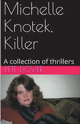 Michelle Knotek, Killer - Dover, Pete