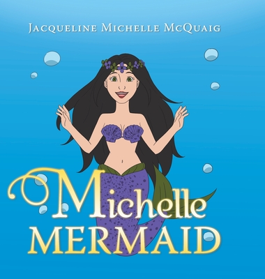 Michelle Mermaid - McQuaig, Jacqueline Michelle