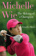Michelle Wie: The Making of a Champion