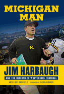 Michigan Man: Jim Harbaugh and the Rebirth of Wolverines Football