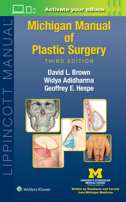 Michigan Manual of Plastic Surgery - Brown, David L, MD, and Adidharma, Widya, MD, and Hespe, Geoffrey Eckerson, MD